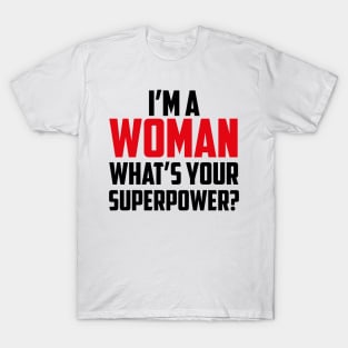 I'm a Woman What's Your Superpower Black T-Shirt